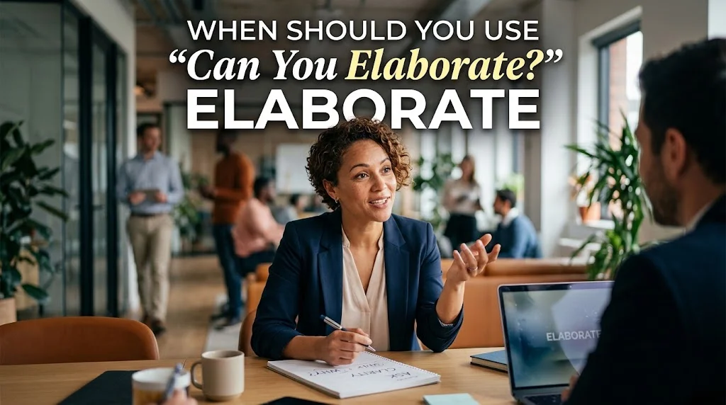 When Should You Use “Can You Elaborate?”